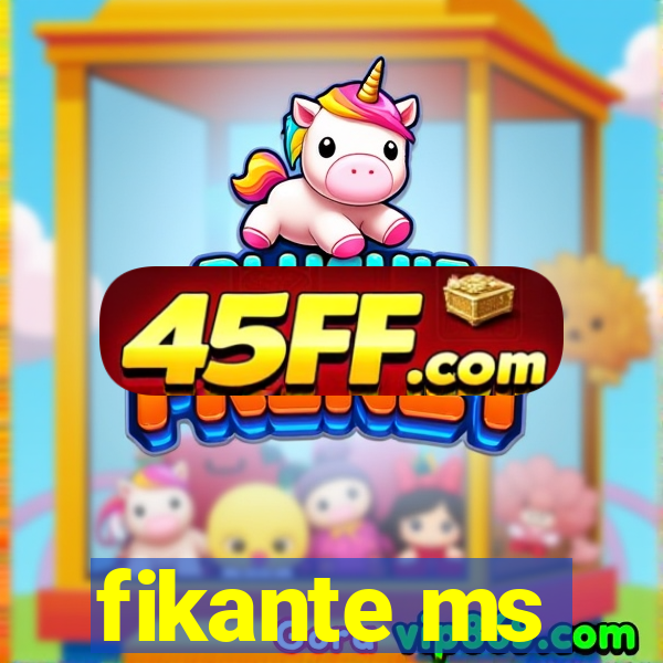 fikante ms